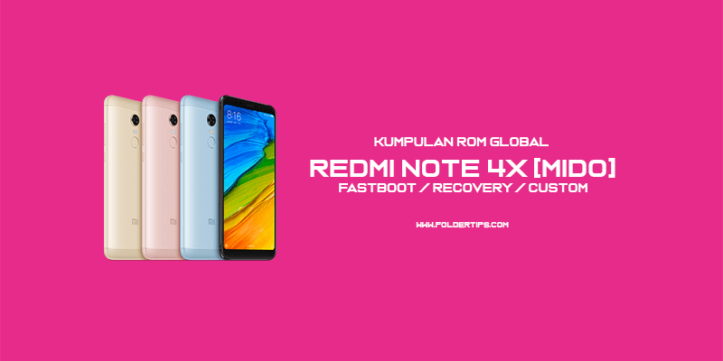 Redmi Note 4X [Mido] : Kumpulan ROM Global [Fastboot / Recovery / Custom]
