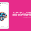 Cara Install Google Camera (GCam) Redmi Note 5 Pro