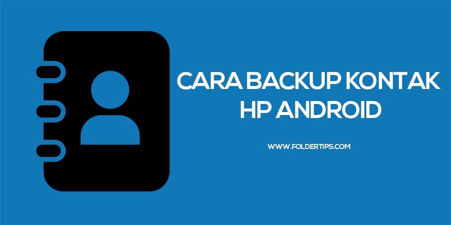 Cara Backup Kontak HP Android [Google/Akun Mi/SIM Card/SD Card]