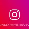 Cara Menyimpan Foto dan Video Instagram ke Galeri