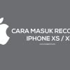 Cara Force Restart, Masuk Recovery / DFU Mode & Restore iPhone XS/XR