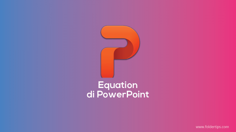 Cara Mudah Membuat Equation (Persamaan Matematika) di PowerPoint