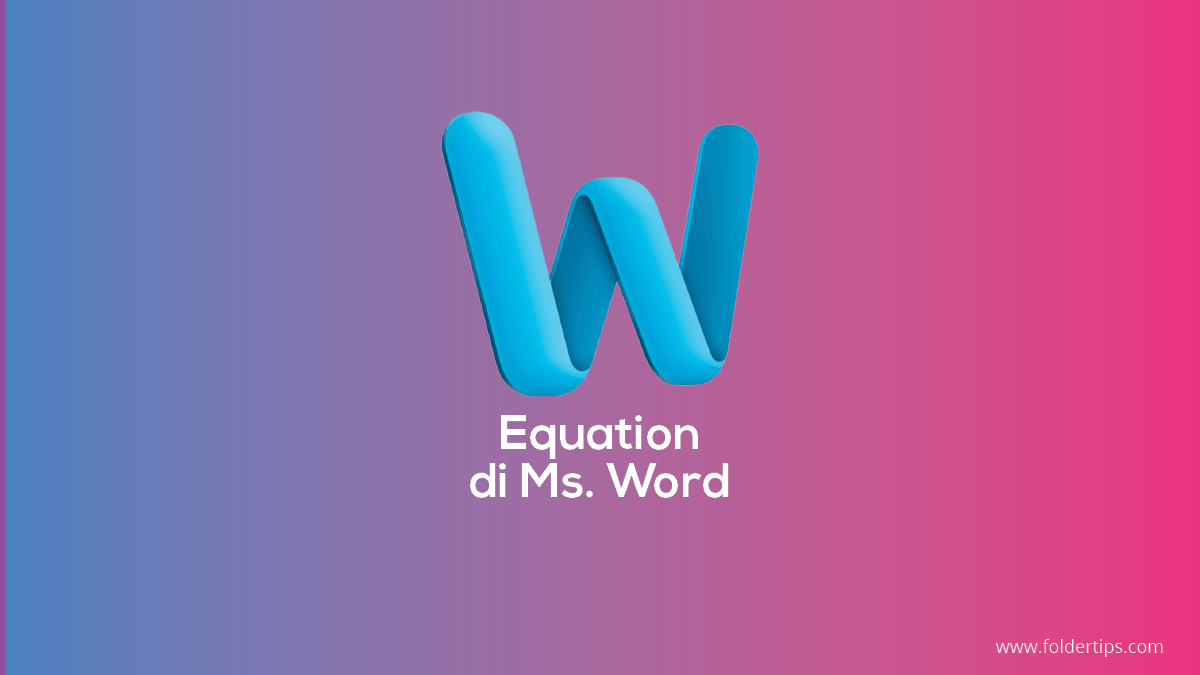 Cara Mudah Membuat Equation (Persamaan Matematika) di Ms. Word